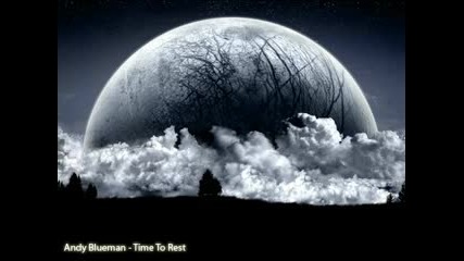 Andy Blueman - Time To Rest (hq) 