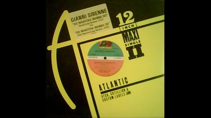 Gianni Sirenne - Do Watcha Wanna Do[ Maxi 1984]