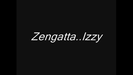 Zengatta..izzy..