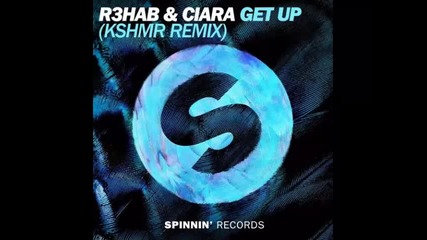 *2016* R3hab & Ciara - Get Up ( Kshmr remix )
