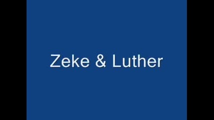 Zeke & Luther