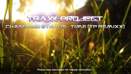 Chase and Status Ft. Delilah - Time (traxx Project Remixx)