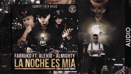 Farruko Ft. Almighty Y Alexio La Bestia - La Noche Es Mia