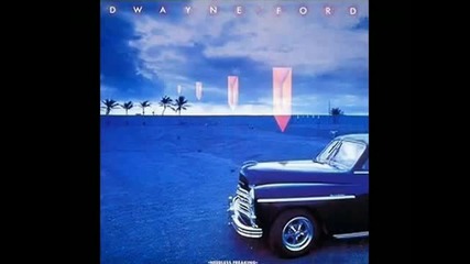 Dwayne Ford - Am I Ever Gonna Find Your Love
