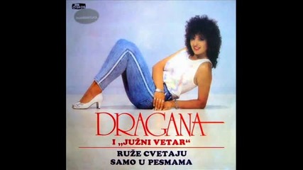 Dragana Mirkovic - Ruze cvetaju samo u pesmama 1987 ceo album
