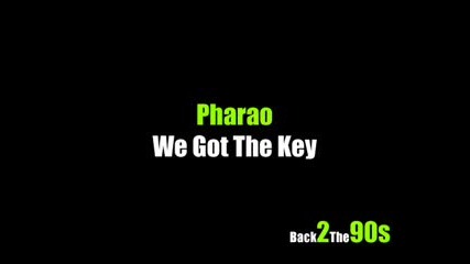 Pharao - We Got The Key 