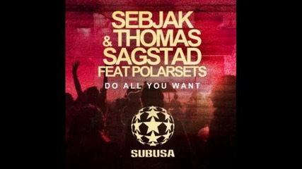 Sebjak & Thomas Sagstad feat. Polarsets - Do All You Want (original Mix) 