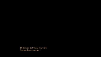 Dj Rynno & Sylvia - Save Me (edward Maya remix)