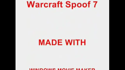 Warcraft Spoof Part 7