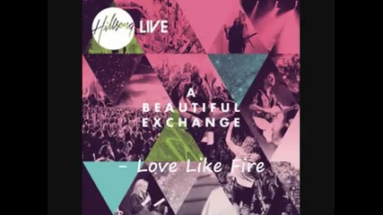 Hillsong Live - Love Like Fire (+ Lyrics)