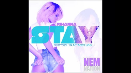 *2013* Rihanna - Stay ( Nemysis trap bootleg )