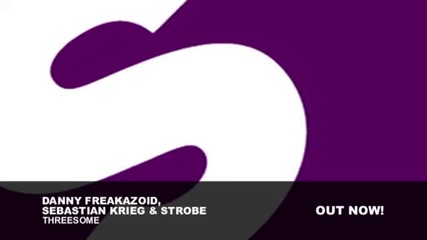 B O M B !!! Danny Freakazoid Sebastian Krieg & Strobe - Threesome (original Mix) 