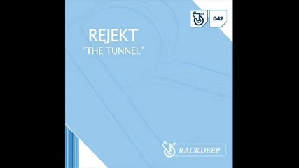 Rejekt - The Tunnel (original Mix)