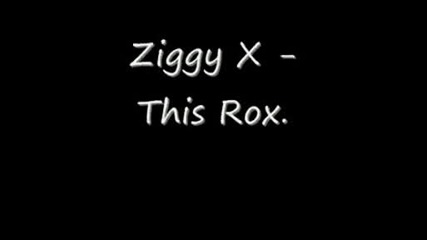 Ziggy X - This Rox