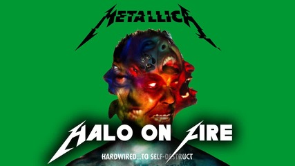 Бг Превод : Metallica - Halo on Fire (2016) 06 - album : Hardwired… To Self-destruct [ hd ] + Lyrics