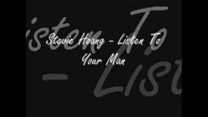 Stevie Hoang - Listen To Your Man Превод