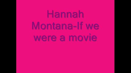 Hannah Montana - If We Were A Movie
