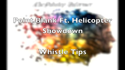Point.blank Ft. Helicopter Showdown - Whistle Tips