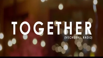 4magic - Together/vecherai Rado (official music video) new winter spring 2018