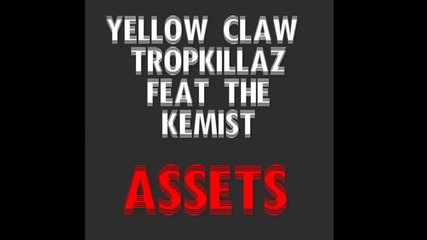 Yellow Claw & Tropkillaz - Assets (feat. The Kemist)