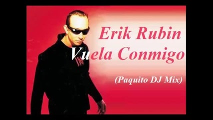 Erik Rubin - Vuela Conmigo (paquito Dj Mix)