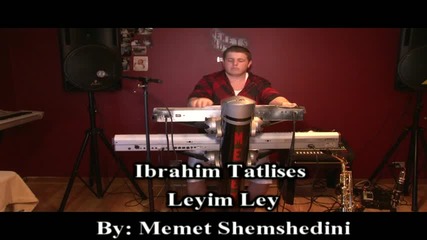 Meti Shemshedini - Ibrahim Tatlises Leylim Ley
