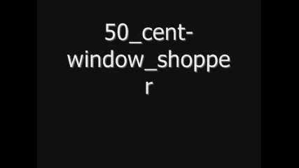 50cent - Windowshopper