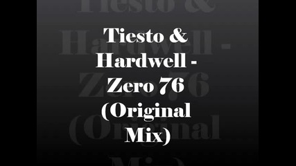 Tiesto & Hardwell - Zero 76 ( Original Mix) 