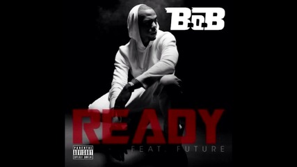 B.o.b ft. Future - Ready