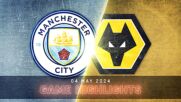 Manchester City vs. Wolverhampton Wanderers FC - Condensed Game