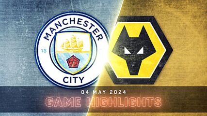 Manchester City vs. Wolverhampton Wanderers FC - Condensed Game