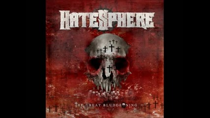 Hatesphere - Ressurect with a Vengeance ( The Great Bludgeoning -2011)