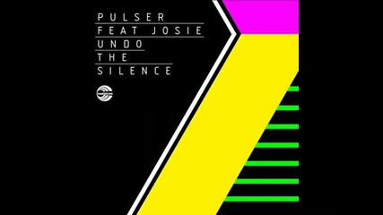 Pulser Feat. Josie - Undo The Silence ( Original Mix)