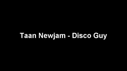 Taan Newjam - Disco Guy (stereo)