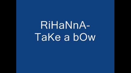 Rihanna - Take A Bow