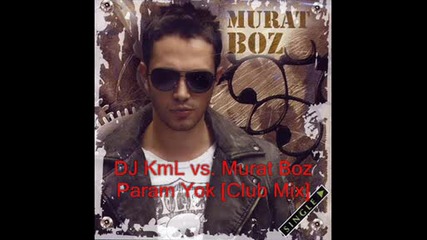 Dj Kml vs. Murat Boz - Para Yok [club remix] 2009