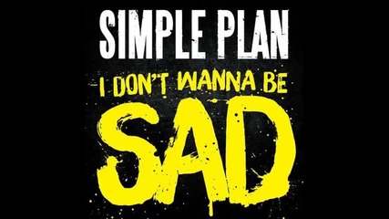 *2015* Simple Plan - I don't wanna be sad