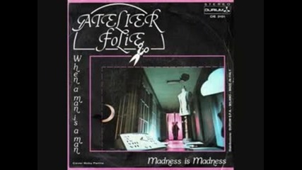 Atelier Folie - When A Man Is A Man 1982