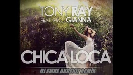 Tony Ray & Gianna - Chica Loca - Dj Emre Akdeniz Remix