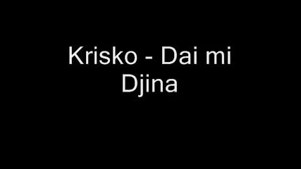Krisko - Dai mi Djina