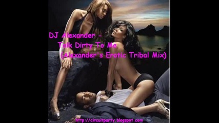 Dj Alexander - Talk Dirty To Me (alexanders Erotic Tribal Mix) 