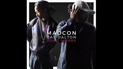 *2015* Madcon & Ray Dalton - Don't worry
