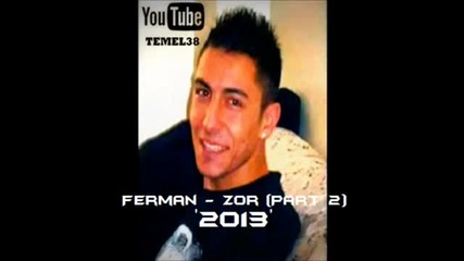 ferman - Zor (part 2 - 2013