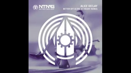*2015* Alice Deejay - Better Off Alone ( K Theory remix )
