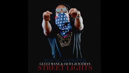 Young Scooter Ft. Gucci Mane & Oj Da Juiceman - Street Lights