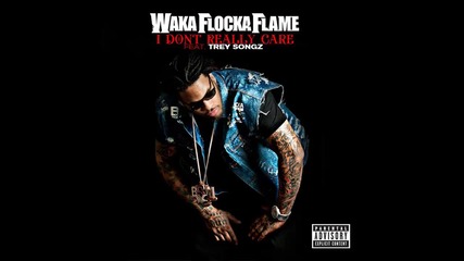 Waka Flocka ft. Trey Songz - I Don't Really Care