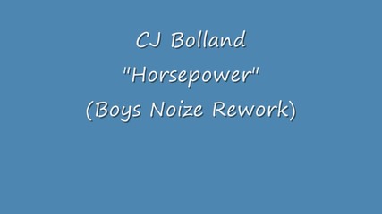 Cj Bolland - Horsepower (boys Noize Rework)