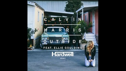 Calvin Harris Ft. Ellie Goulding - Outside (hardwell Remix)