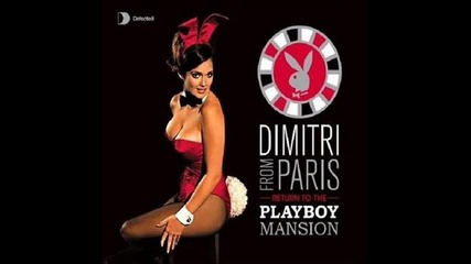 defected presents dimitri from paris (return to the playboy mansion) sexytime 