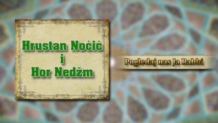 Hrustan Nocic i Hor Nedzm - Pogledaj nas Ja Rabbi - (Audio 2013)